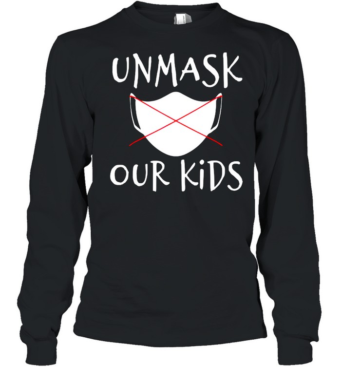 Unmask Our Kids T- Long Sleeved T-Shirt