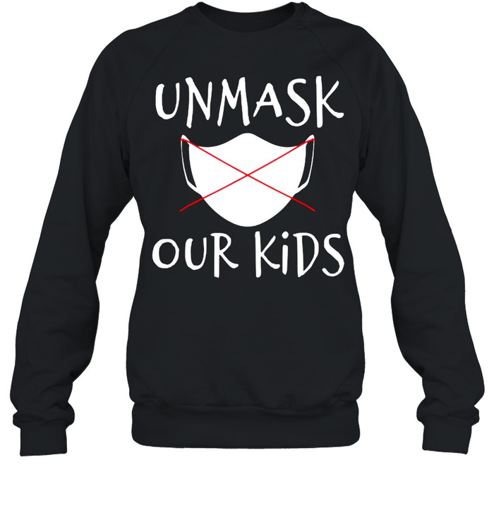 Unmask Our Kids T- Unisex Sweatshirt