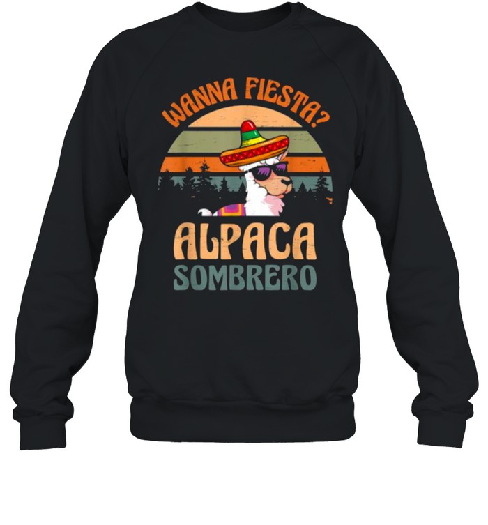 Wanna Fiesta Alpaca Sombrero Cinco De Mayo Mexican Hat Salsa T- Unisex Sweatshirt