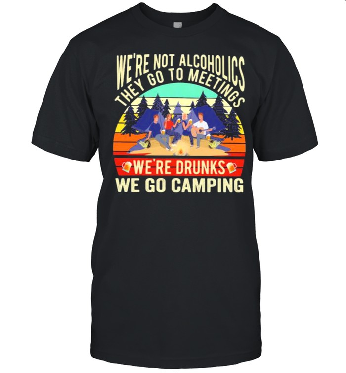 We’re Not Alcoholics They Go To Meetings We’re Drunks We Go Camping Vintage  Classic Men's T-shirt