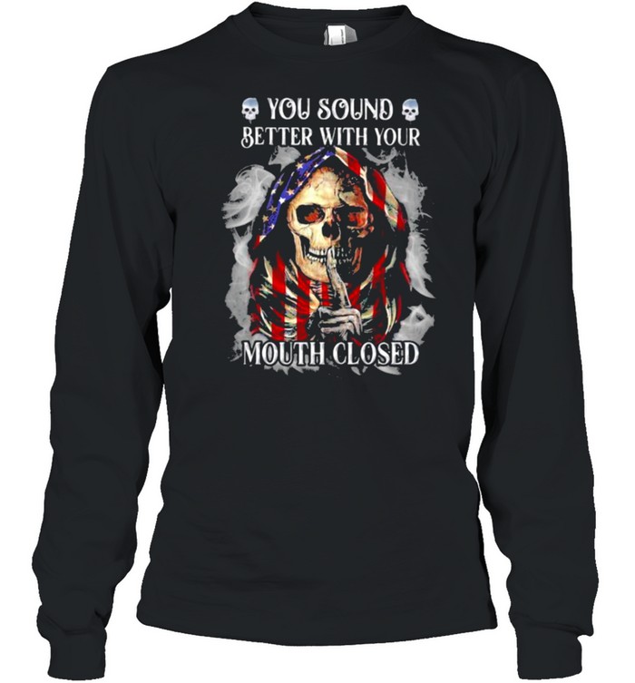 You Sound Better With Your Mouth Closed Skull American Flag  Long Sleeved T-shirt