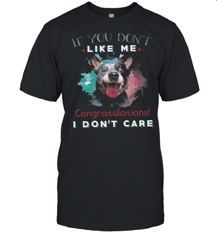 Dog if you don’t like me congratulations i don’t care shirt Classic Men's T-shirt