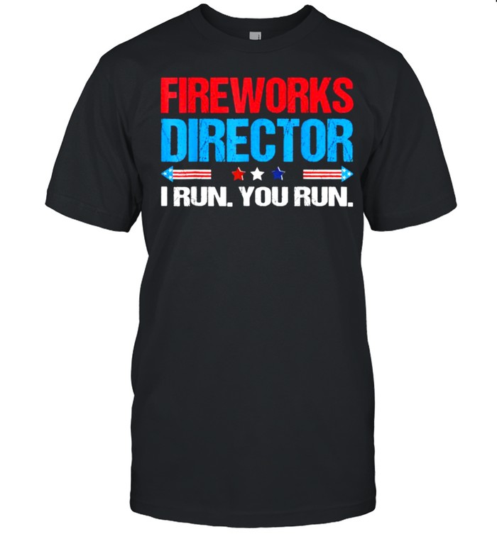 Fireworks Director I Run You Run 4th Of July Independence T- Classic Men's T-shirt