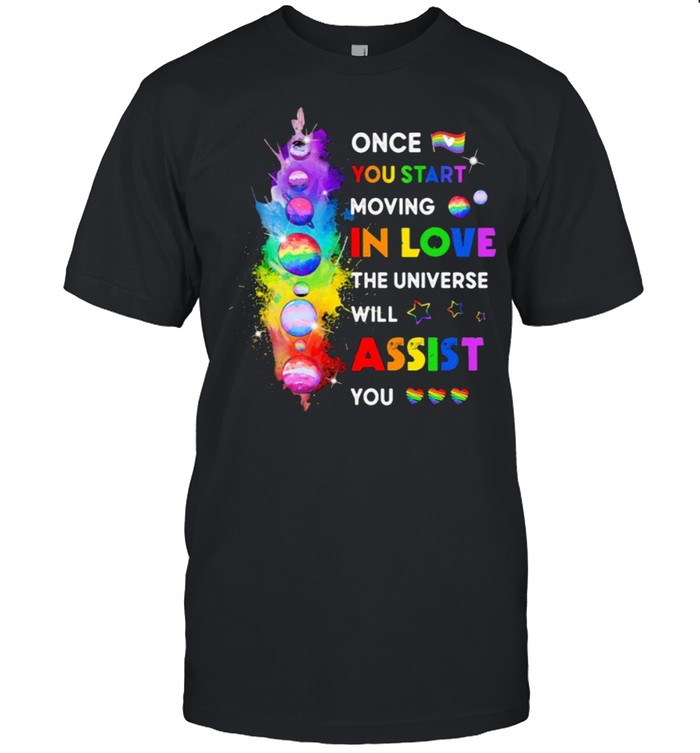 LGBT Once You Start Moving In Love the universe will assist you shirt Classic Men's T-shirt