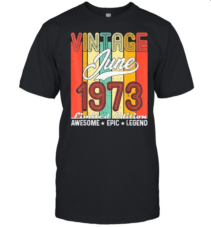 Limited Edition June 1973 48th Birthday Vintage Classic shirt Classic Men's T-shirt