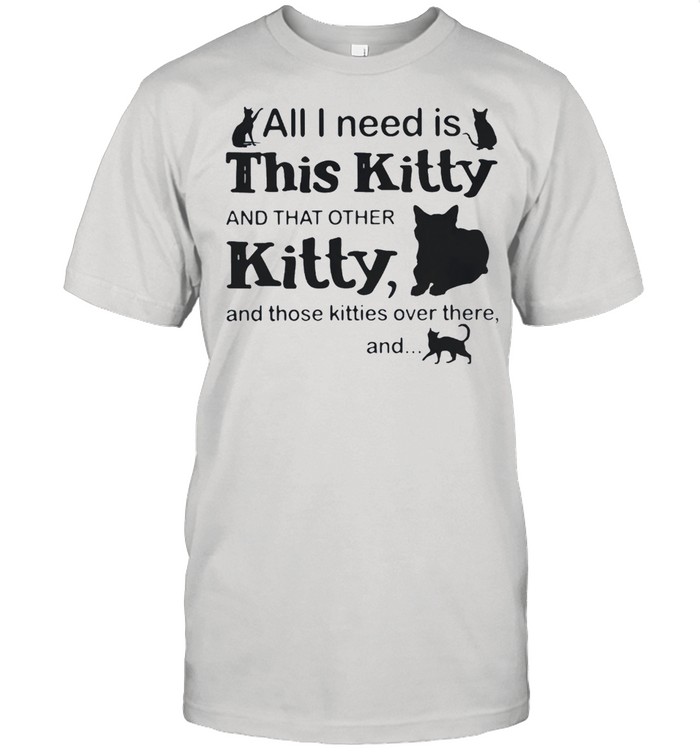 All I need is this kitty and that other kitty and those kites over there and Cats shirt Classic Men's T-shirt