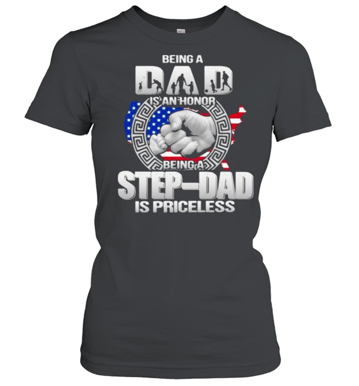Being Dad Is An Honor Being Stepdad Is Priceless  Classic Women's T-shirt