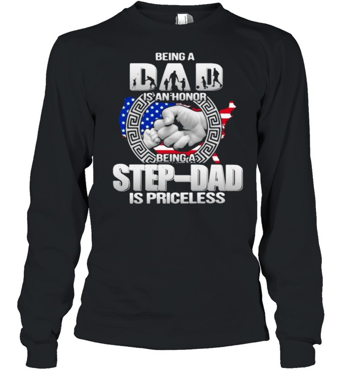 Being Dad Is An Honor Being Stepdad Is Priceless  Long Sleeved T-shirt