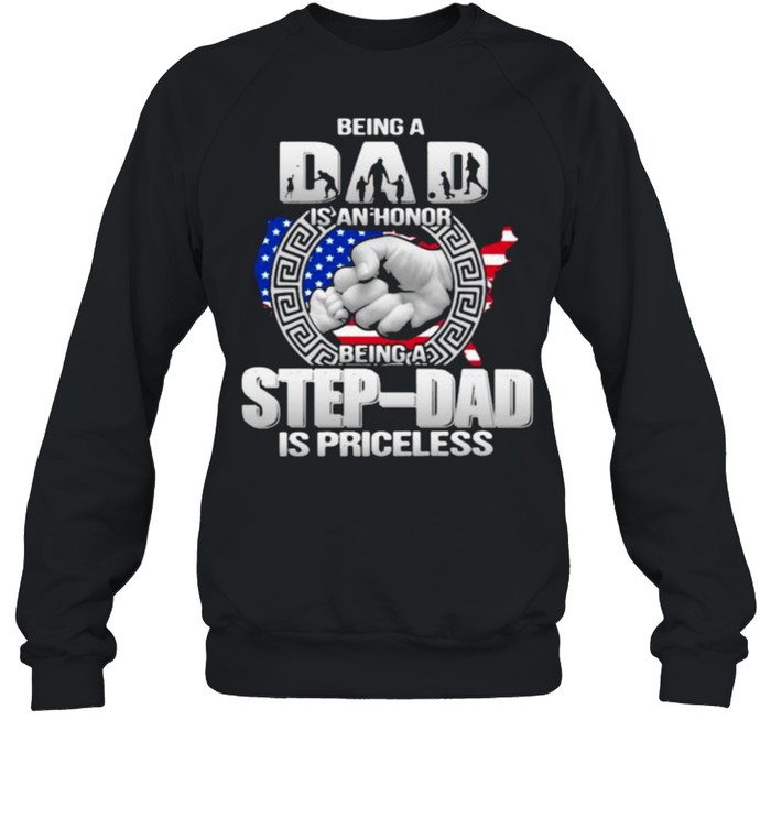 Being Dad Is An Honor Being Stepdad Is Priceless  Unisex Sweatshirt