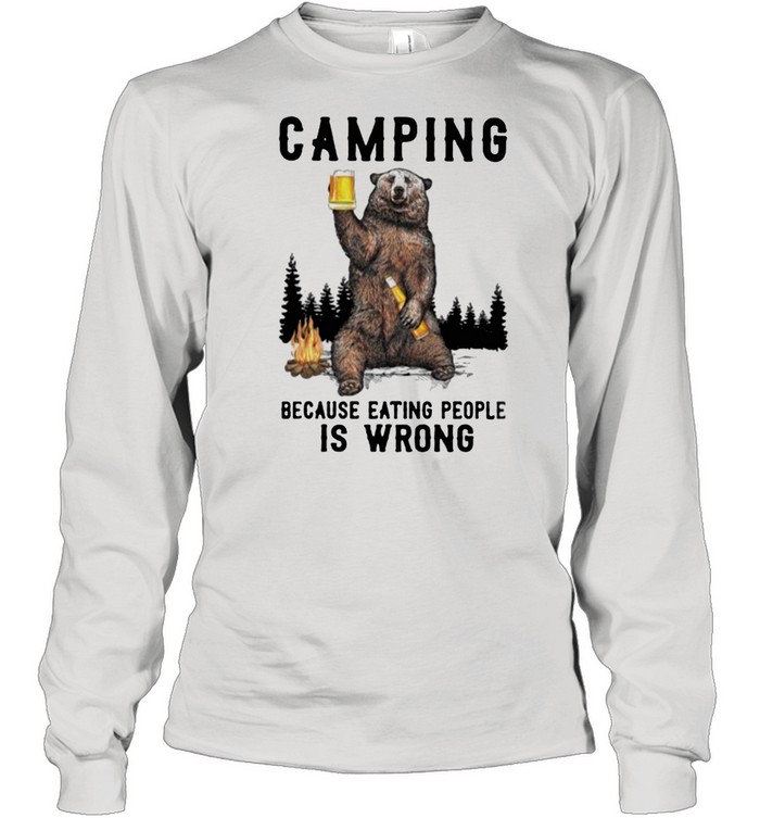 Camping Because Eating People Is Wrong Bear  Long Sleeved T-shirt