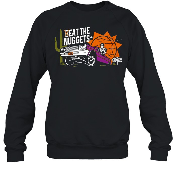 Car Beat The Nuggets T-shirt Unisex Sweatshirt