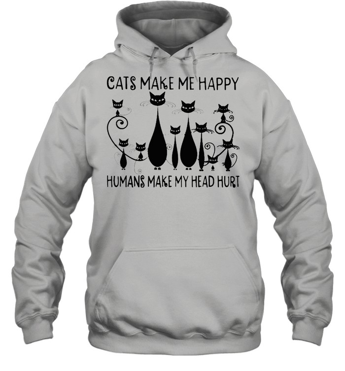 Cats make me happy humans make my head hurt shirt Unisex Hoodie