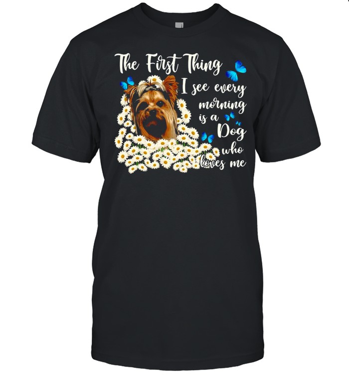 Chibi Kawaii Yorkie Dog The First Thing I See Every Morning Is A Dog Who Loves Me T-shirt Classic Men's T-shirt