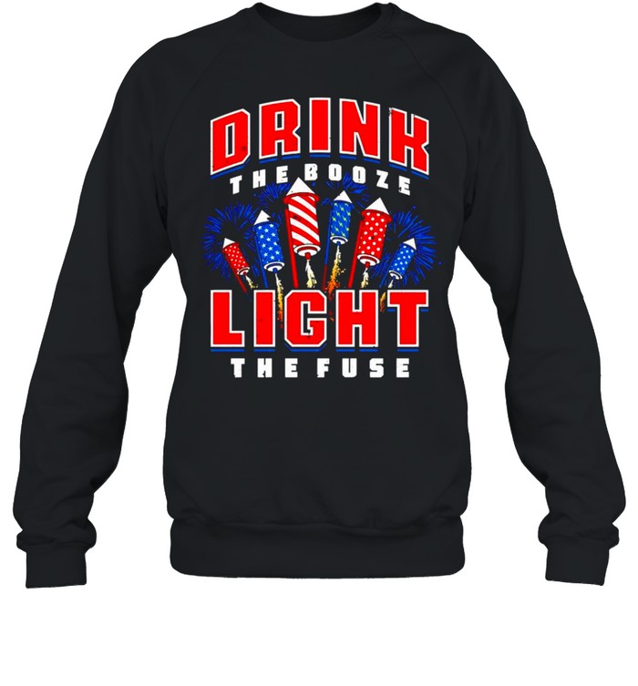 Drink The Booze Light The Fuse 4Th Of July Shirt Unisex Sweatshirt