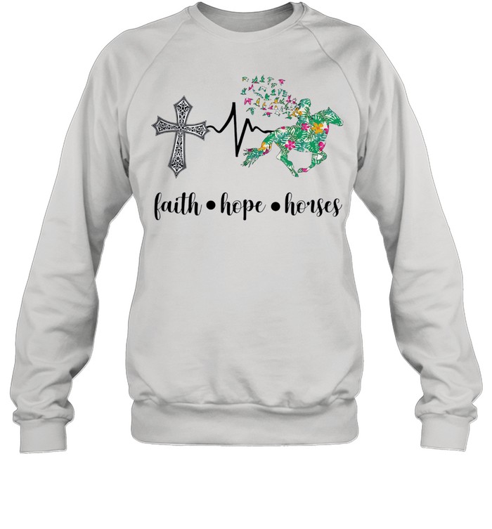 Faith Hope Horses Shirt Unisex Sweatshirt