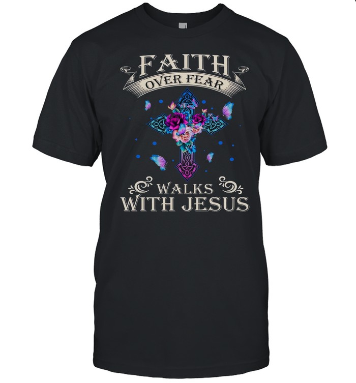 Faith Over Fear Walks With Jesus shirt Classic Men's T-shirt