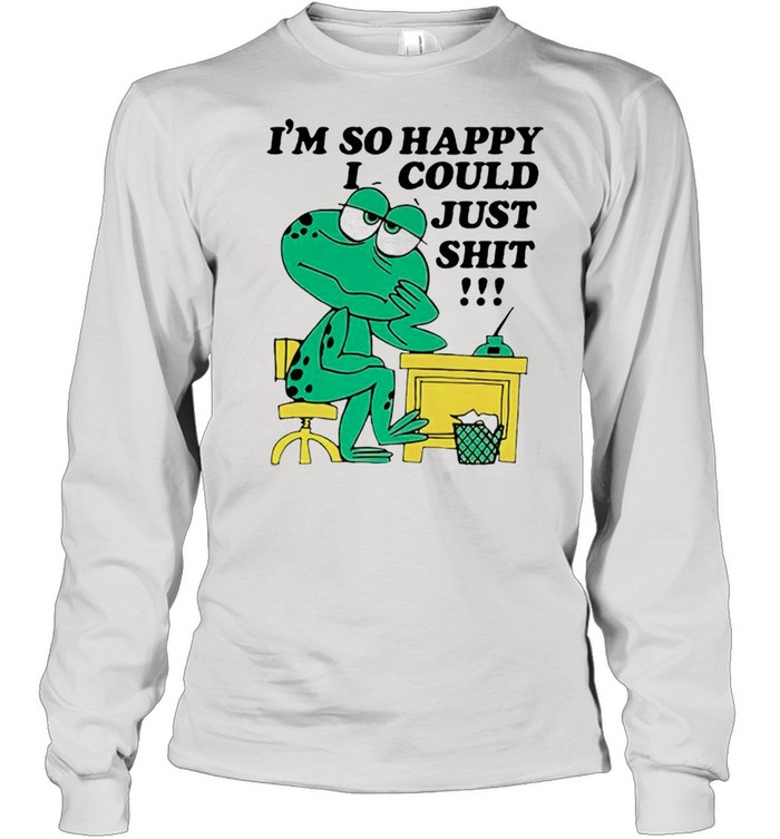 Frog Im So Happy I Could Just Shit Shirt Long Sleeved T-Shirt
