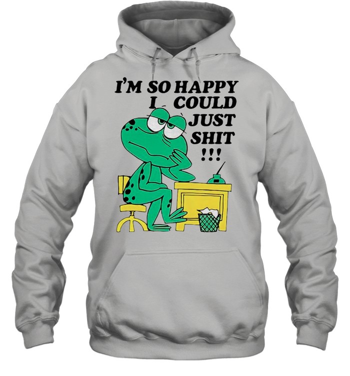 Frog Im So Happy I Could Just Shit Shirt Unisex Hoodie