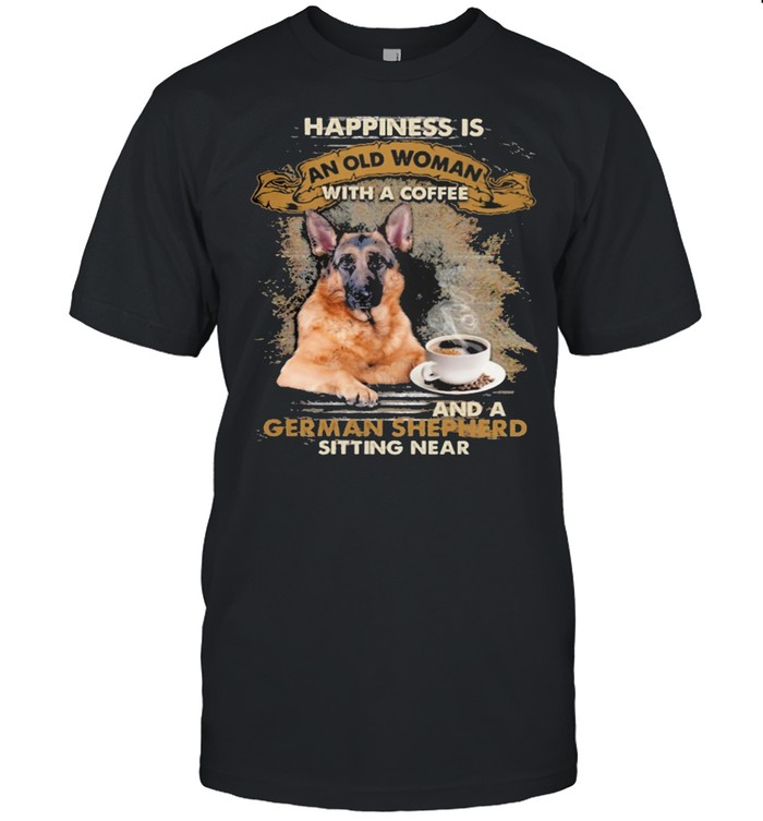 Happiness is an old woman with a and a coffee German Shepherd sitting in shirt Classic Men's T-shirt