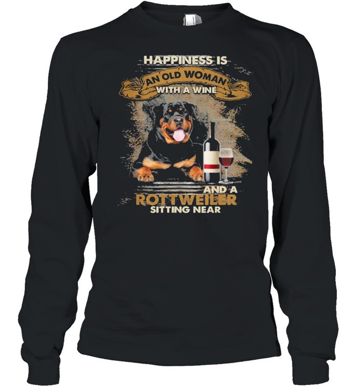Happiness Is An Old Woman With A And A Coffee Rottweiler Sitting In Shirt Long Sleeved T-Shirt