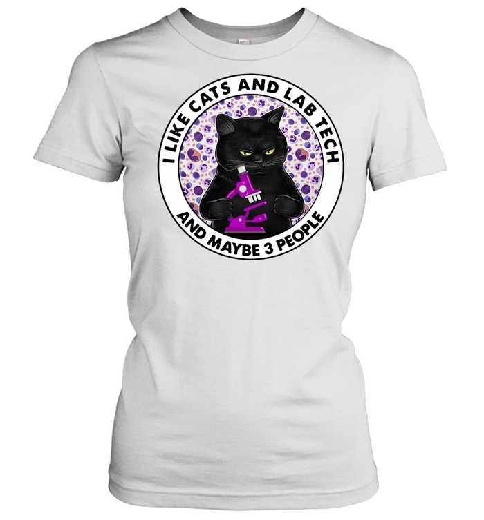 I Like Cats And Lab Tech And Maybe 3 People T-Shirt Classic Women'S T-Shirt