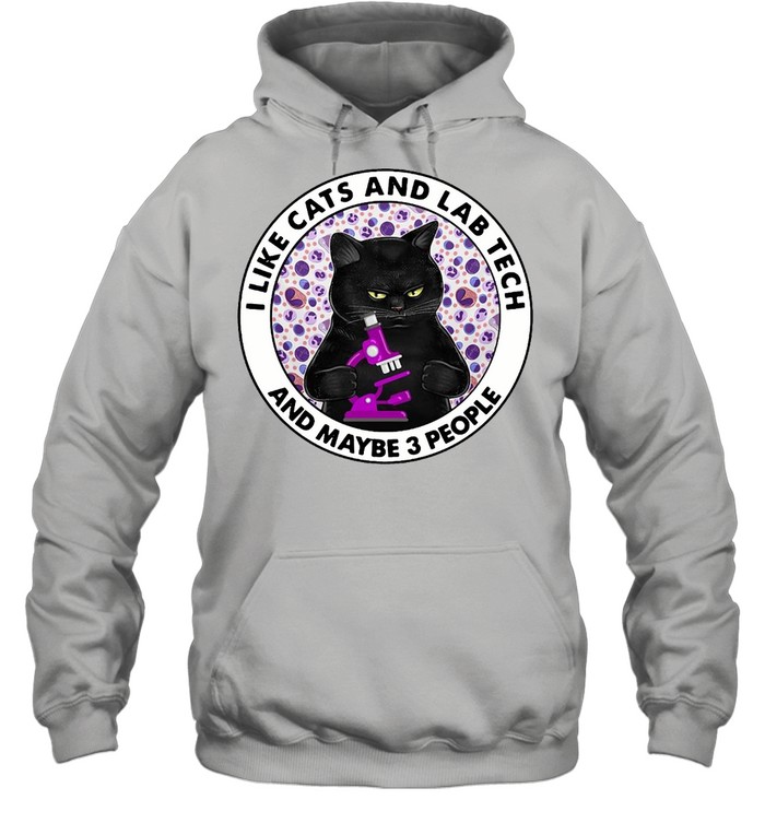 I Like Cats And Lab Tech And Maybe 3 People T-Shirt Unisex Hoodie