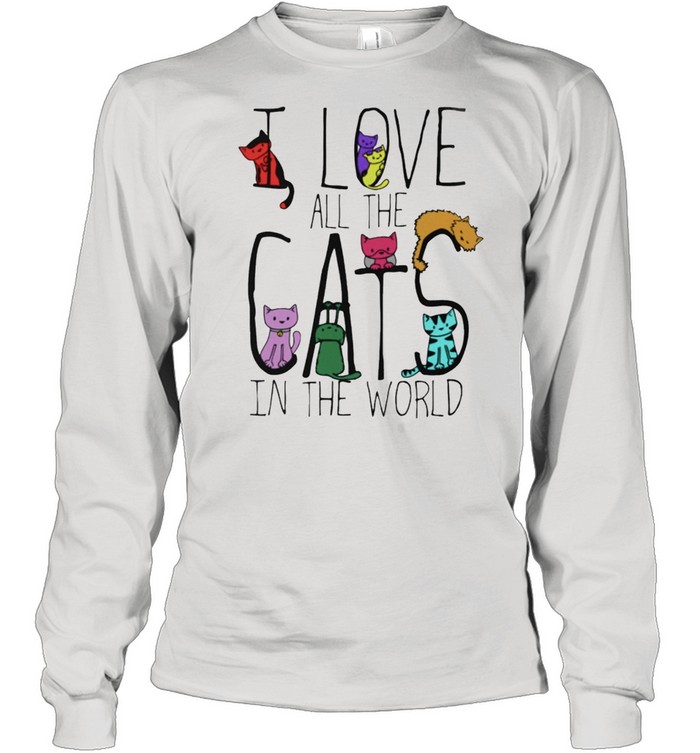 I Love All The Cat In The World Shirt Long Sleeved T-Shirt