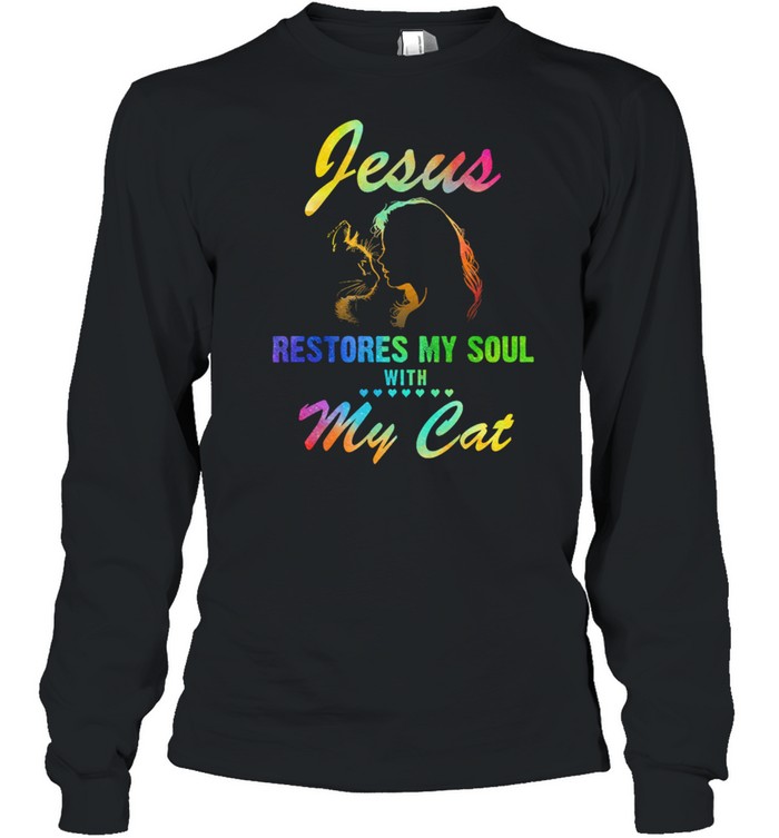 Jesu restores my soul with my cats shirt Long Sleeved T-shirt