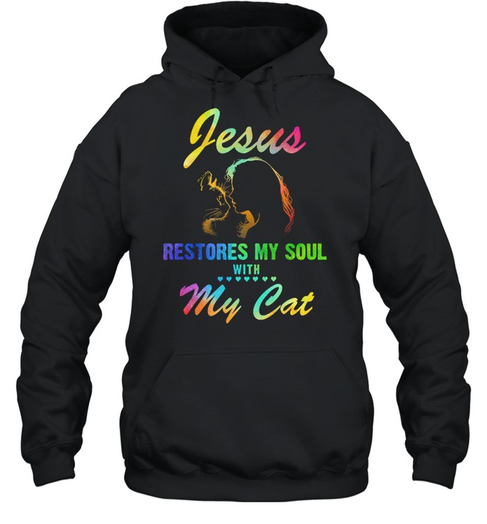 Jesu restores my soul with my cats shirt Unisex Hoodie