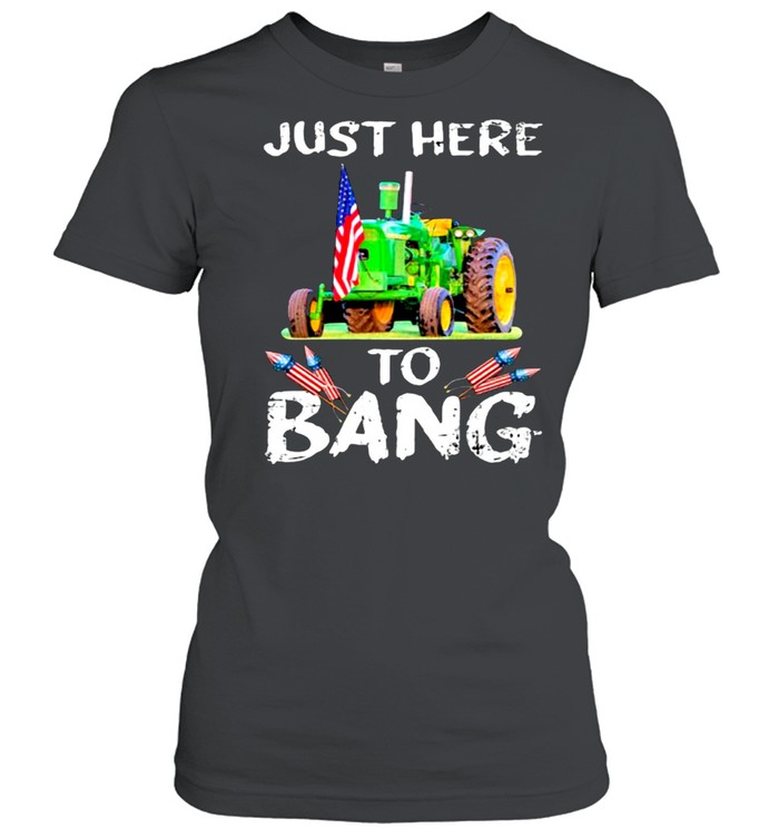 Just Here To Bang Tractor  Classic Women'S T-Shirt