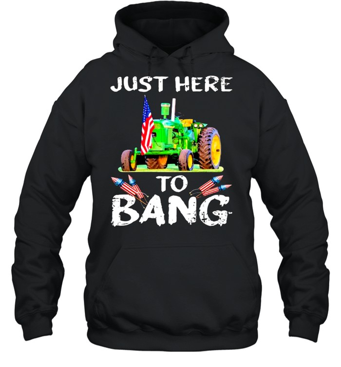 Just Here To Bang Tractor  Unisex Hoodie
