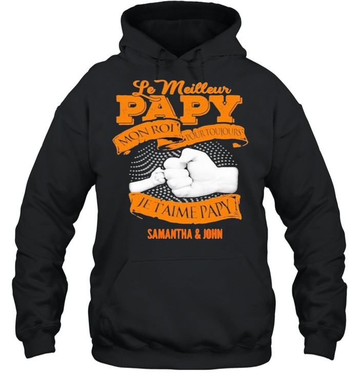 Le Meilleur Papy Je Taime Papy Samantha And John Dad And Son Fathers Day Shirt Unisex Hoodie