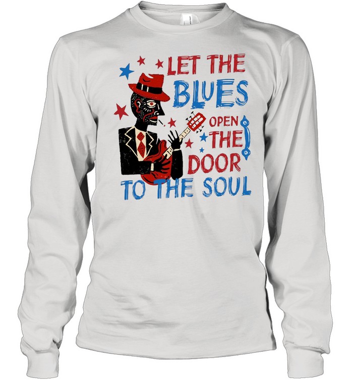 Let The Blues Open The Door To The Soul T-Shirt Long Sleeved T-Shirt