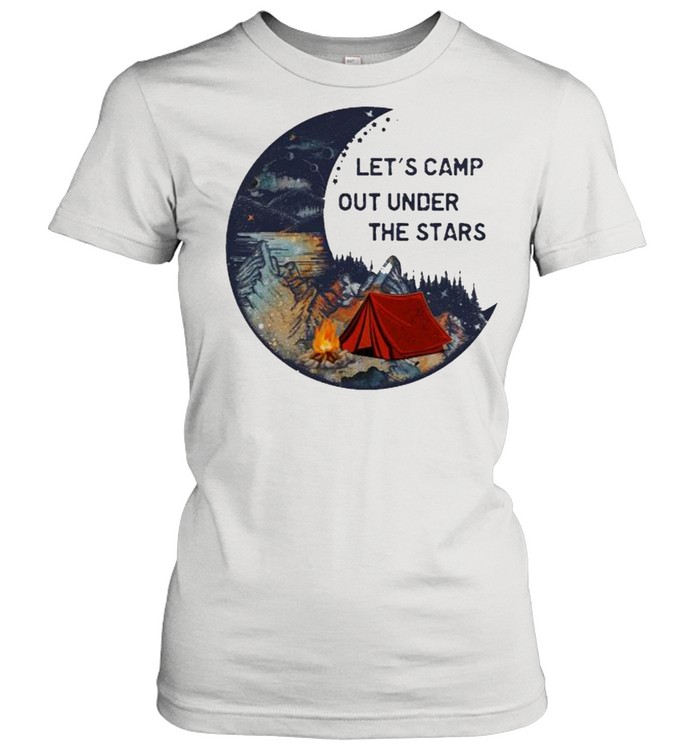 Lets camp out under the stars camping moon shirt Classic Women's T-shirt
