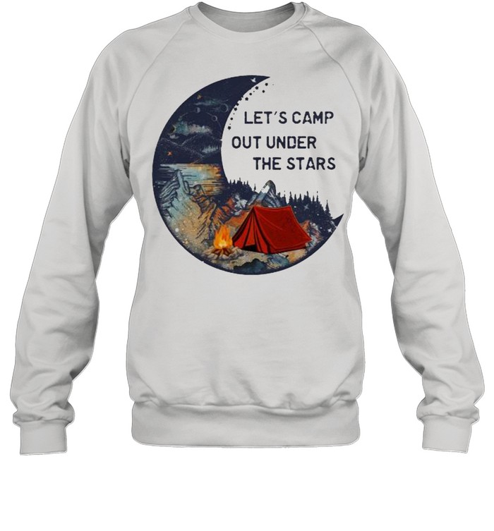 Lets camp out under the stars camping moon shirt Unisex Sweatshirt
