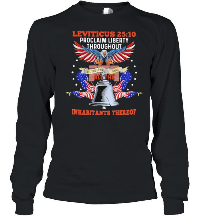 Leviticus Proclaim Liberty Throughout All The Inhabitants Thereof Eagle American Flag  Long Sleeved T-Shirt