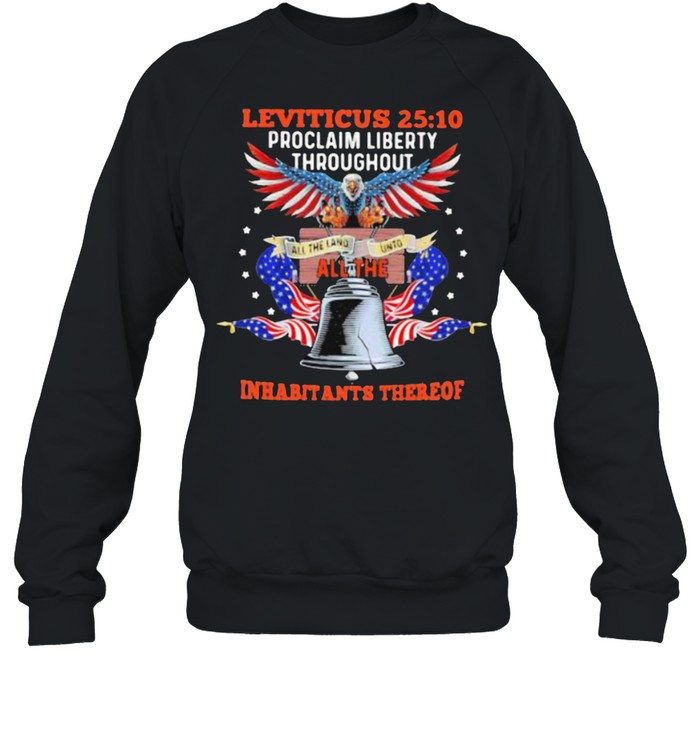 Leviticus Proclaim Liberty Throughout All The Inhabitants Thereof Eagle American Flag  Unisex Sweatshirt