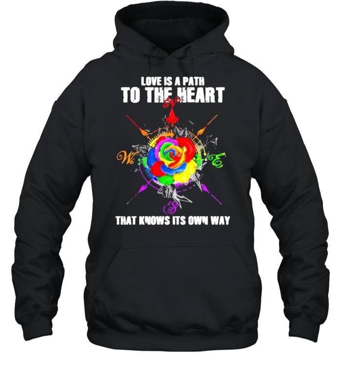 Love Is A Path To The Heart That Knows Its Own Way Rose Lgbt Shirt Unisex Hoodie