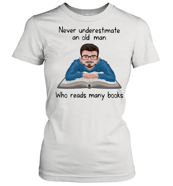 Never underestimate an old man who read many books shirt Classic Women's T-shirt