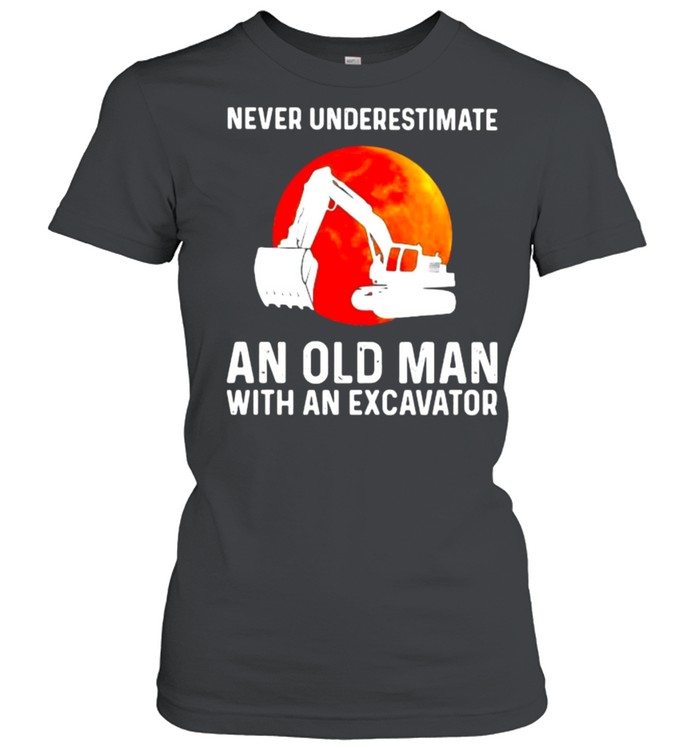 Never Underestimate An Old Man With A Excavator Blood Moon  Classic Women'S T-Shirt