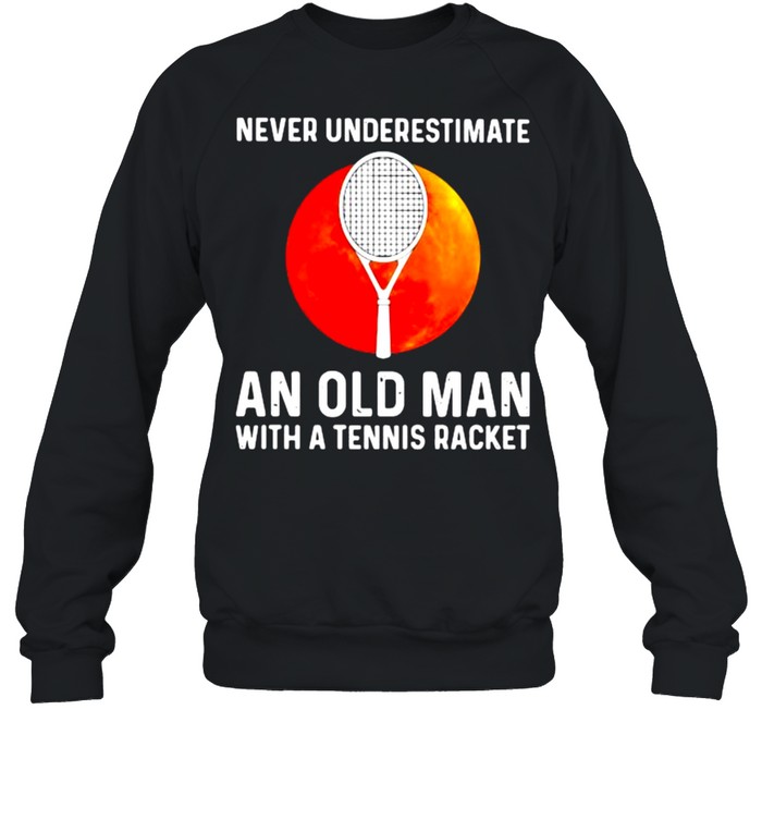 Never Underestimate An Old Man With A Tennis Racker Blood Moon  Unisex Sweatshirt