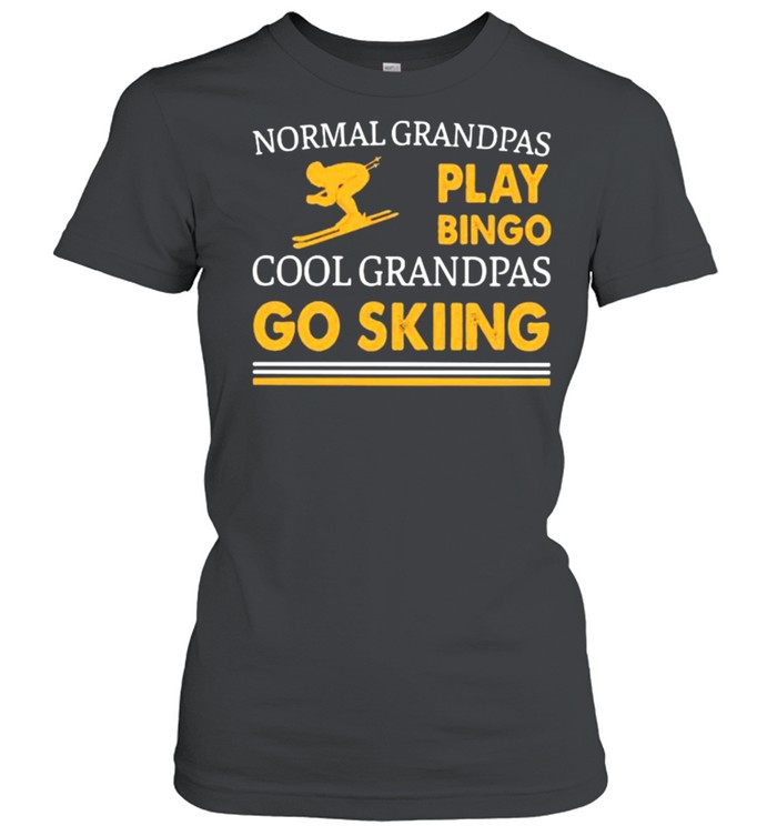 Normal Grandpas Play Bingo Cool Grandpas Go Skiing  Classic Women's T-shirt