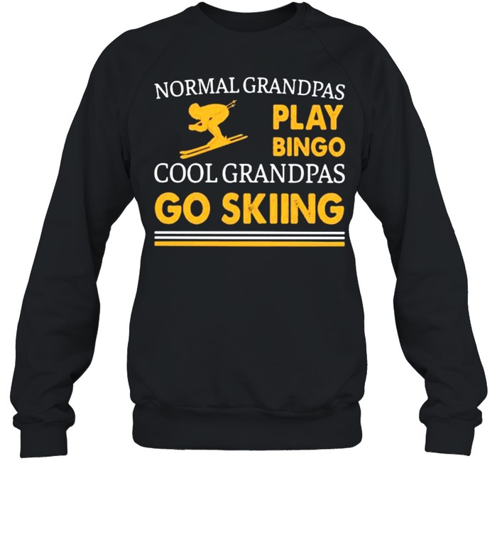 Normal Grandpas Play Bingo Cool Grandpas Go Skiing  Unisex Sweatshirt