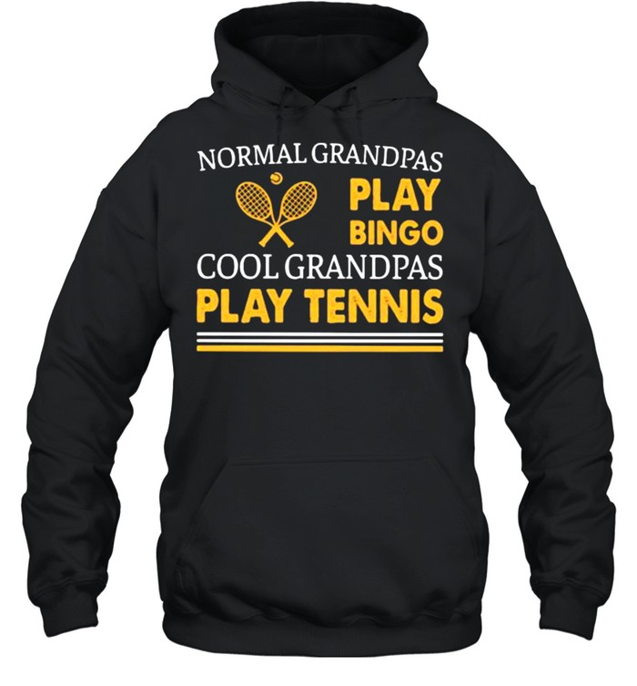 Normal Grandpas Play Bingo Cool Grandpas Play Tennis  Unisex Hoodie