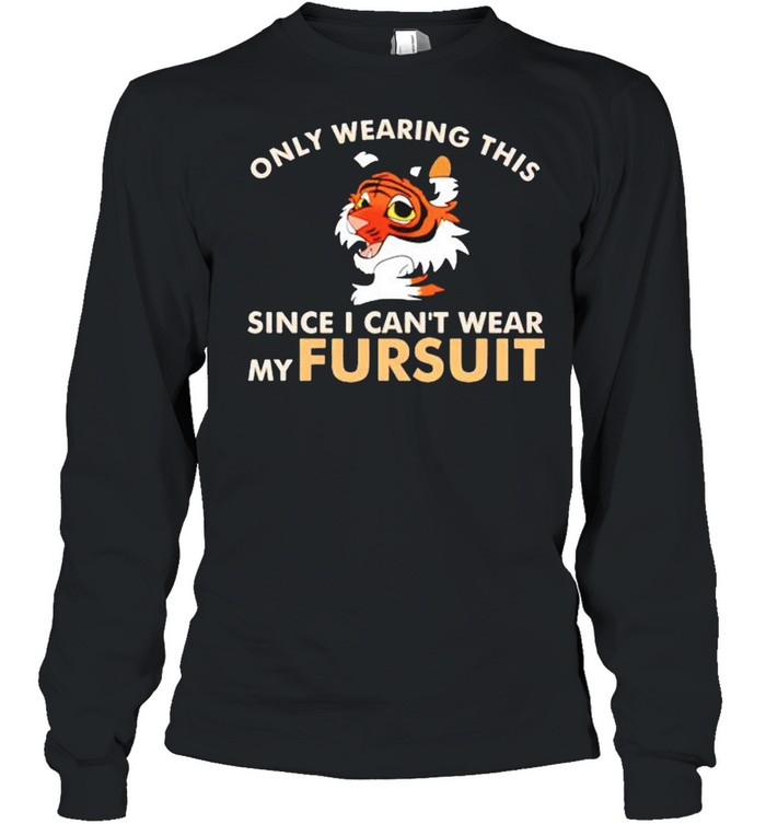 Only wearing this since I cant wear my fursuit shirt Long Sleeved T-shirt