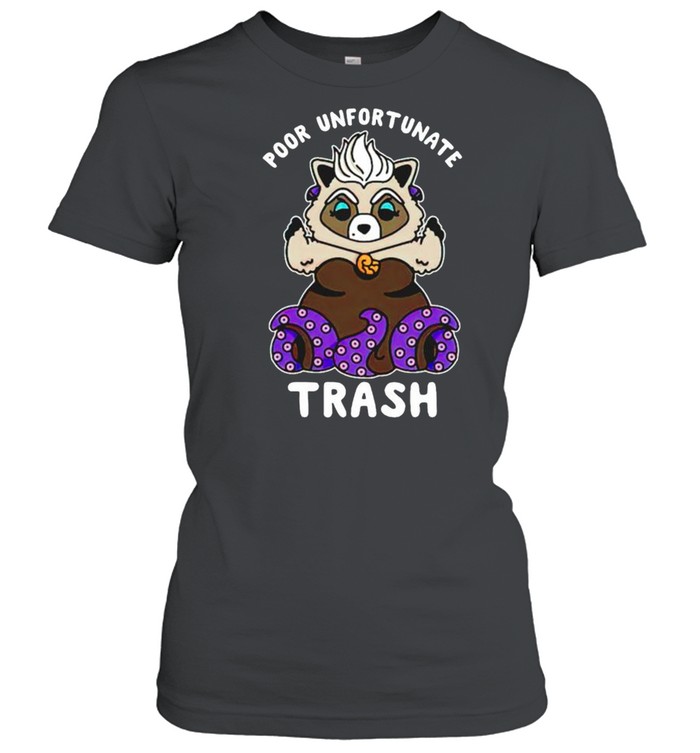 Poor unfortunate trash shirt Classic Women's T-shirt