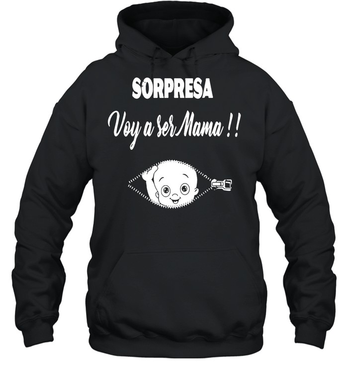 Pregnancy Noticia Sorpresa Notice Voy A Ser Mama T-shirt Unisex Hoodie
