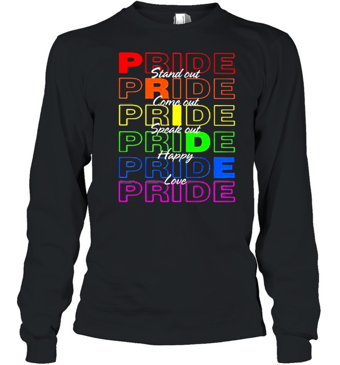 Pride Stand Out Come Out Speak Out Happy Love LGBT  Long Sleeved T-shirt