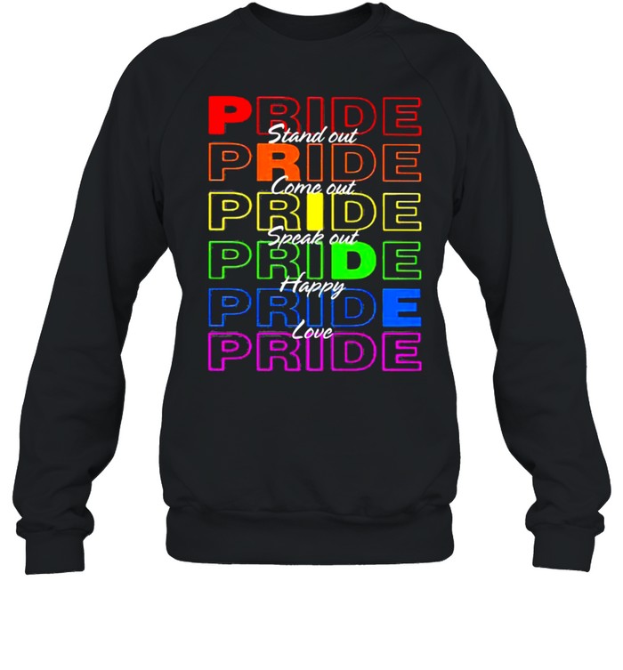 Pride Stand Out Come Out Speak Out Happy Love LGBT  Unisex Sweatshirt