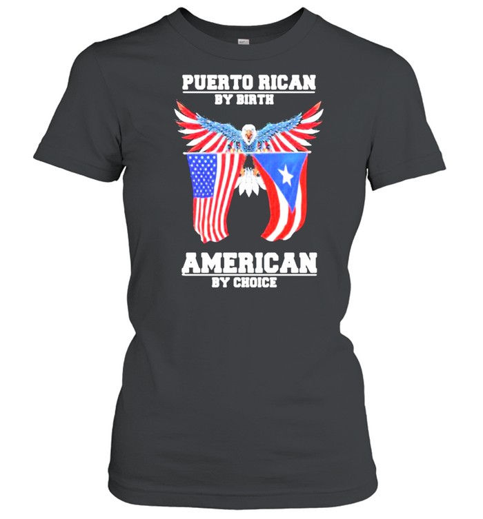 Puerto Rican By Birth American By Choice Eagle American Flag Shirt Classic Women'S T-Shirt